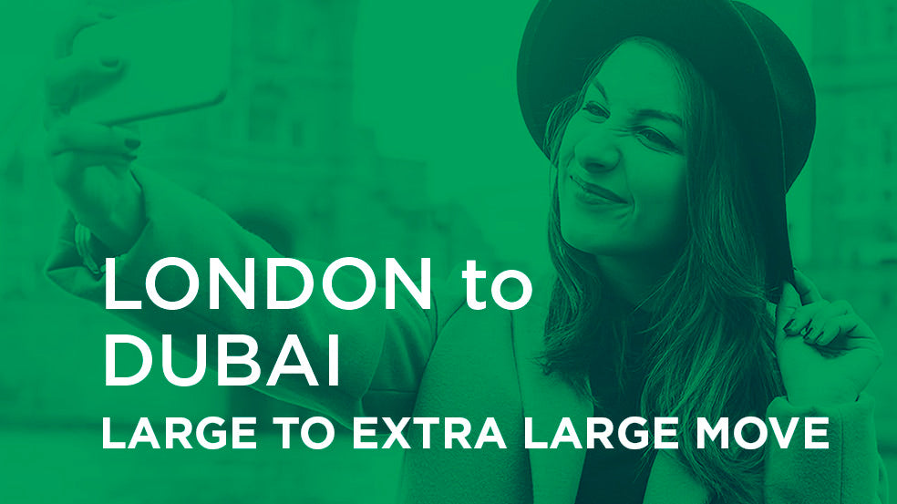 London to Dubai - LARGE TO EXTRA LARGE MOVE