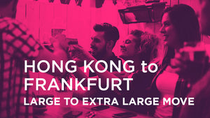 Hong Kong to Frankfurt - LARGE TO EXTRA LARGE MOVE