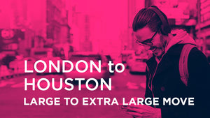 London to Houston - LARGE TO EXTRA LARGE MOVE