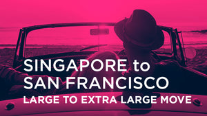 Singapore to San Francisco - LARGE TO EXTRA LARGE MOVE