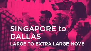 Singapore to Dallas - LARGE TO EXTRA LARGE MOVE