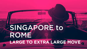 Singapore to Rome - LARGE TO EXTRA LARGE MOVE