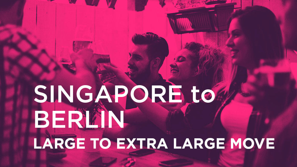 Singapore to Berlin - LARGE TO EXTRA LARGE MOVE