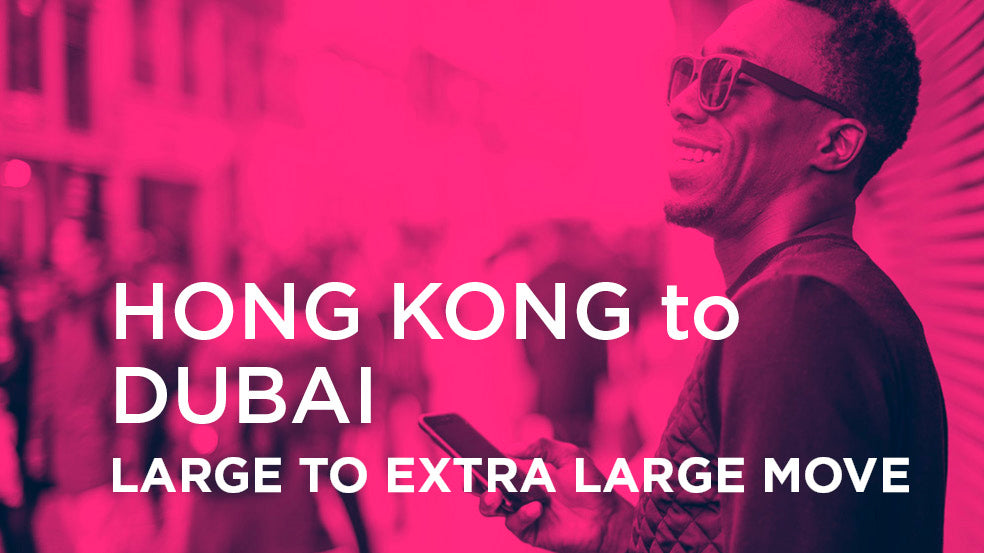 Hong Kong to Dubai - LARGE TO EXTRA LARGE MOVE