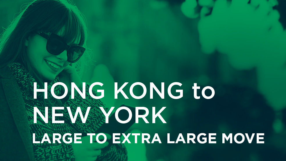 Hong Kong to New York - LARGE TO EXTRA LARGE MOVE