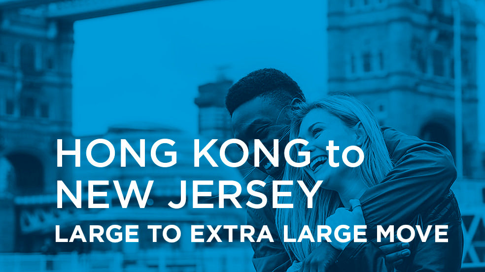 Hong Kong to New Jersey - LARGE TO EXTRA LARGE MOVE