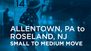 Allentown PA to Roseland NJ | SMALL TO MEDIUM MOVE