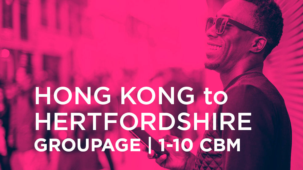 Hong Kong to Hertfordshire | GROUPAGE | 1-10 cbm