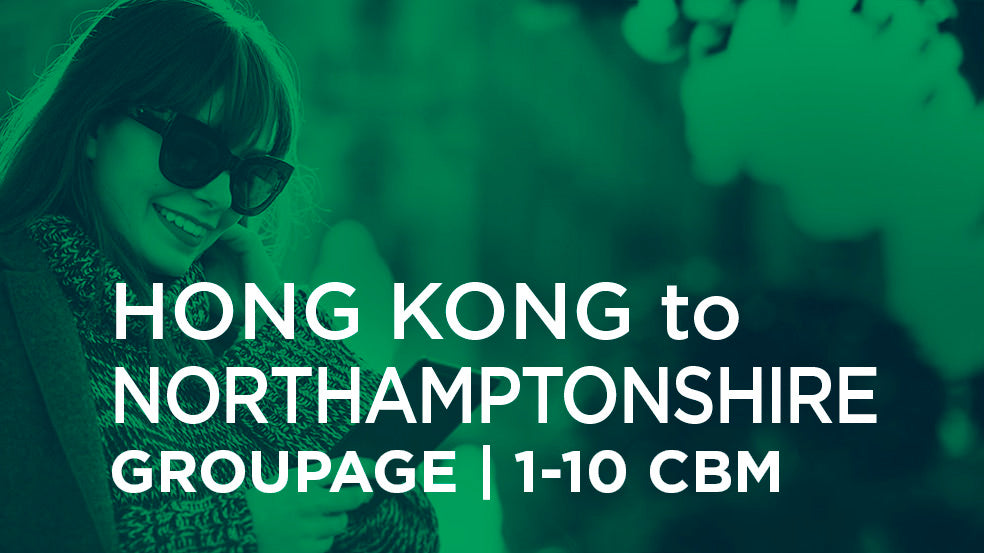 Hong Kong to Northamptonshire | GROUPAGE | 1-10 cbm