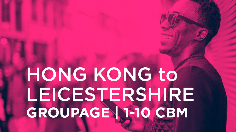 Hong Kong to Leicestershire | GROUPAGE | 1-10 cbm