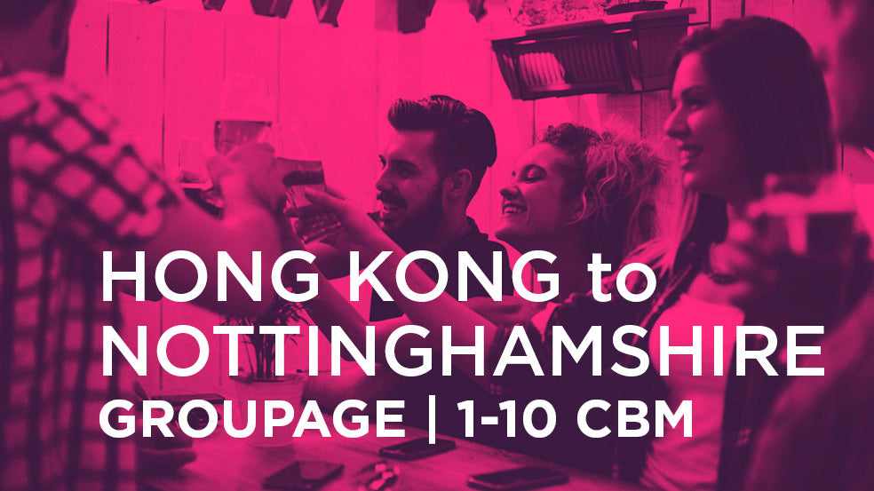 Hong Kong to Nottinghamshire | GROUPAGE | 1-10 cbm