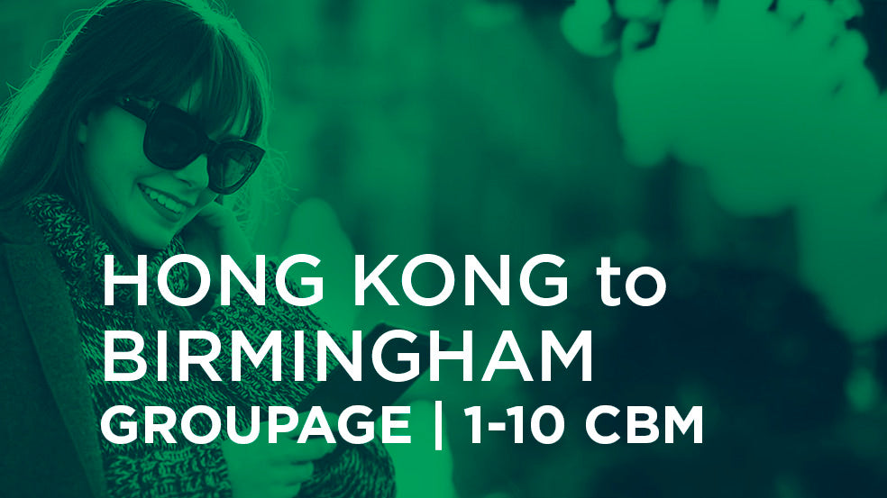 Hong Kong to Birmingham | GROUPAGE | 1-10 cbm
