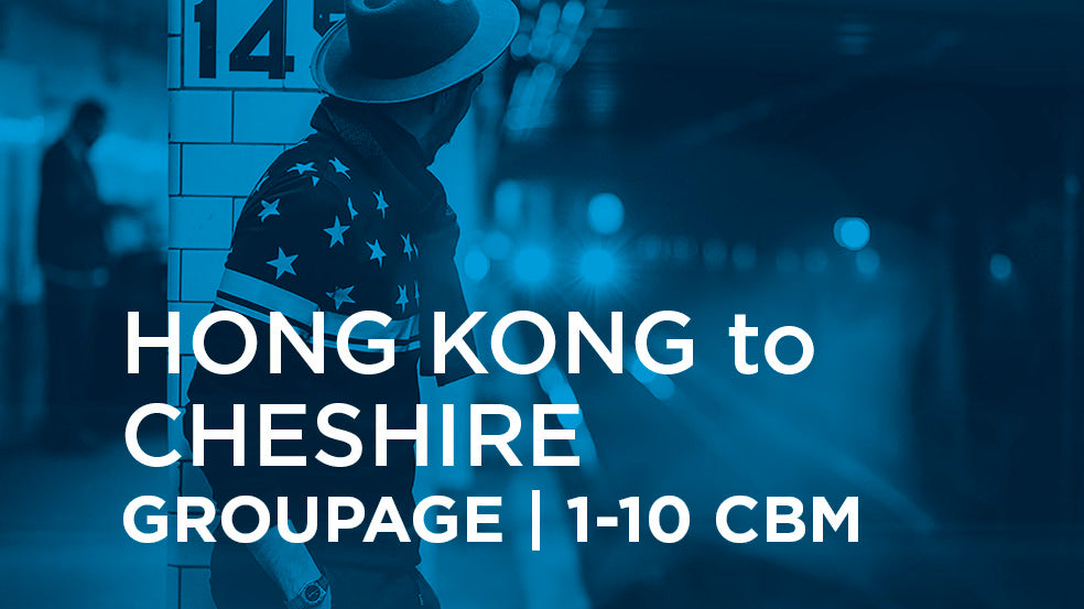 Hong Kong to Cheshire | GROUPAGE | 1-10 cbm