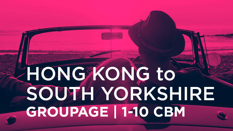 Hong Kong to South Yorkshire | GROUPAGE | 1-10 cbm