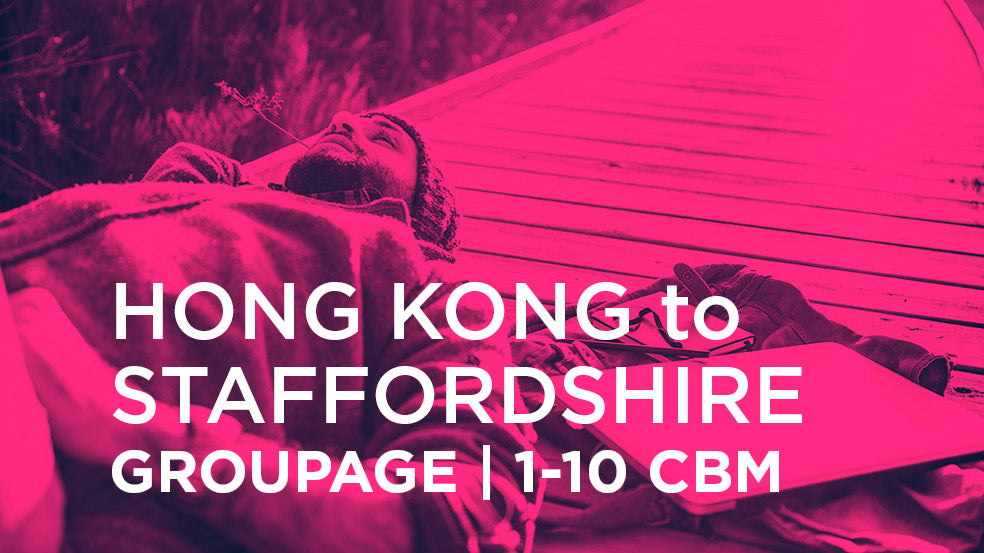 Hong Kong to Staffordshire | GROUPAGE | 1-10 cbm