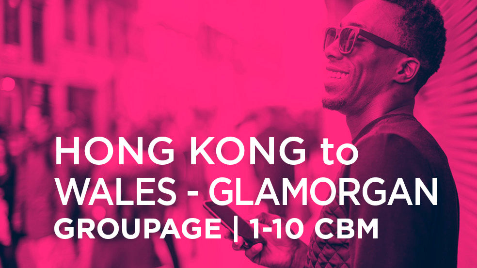 Hong Kong to Wales - Glamorgan | GROUPAGE | 1-10 cbm