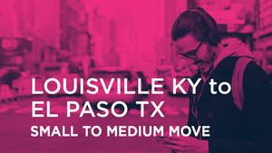 Louisville KY to El Paso TX | SMALL TO MEDIUM MOVE