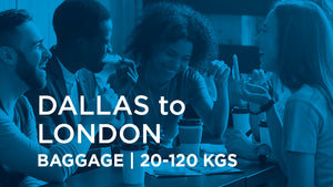 Dallas to London | BAGGAGE 20-120 kgs