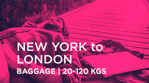 New York to London | BAGGAGE 20-120 kgs
