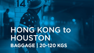 Hong Kong to Houston | BAGGAGE 20-120 kgs